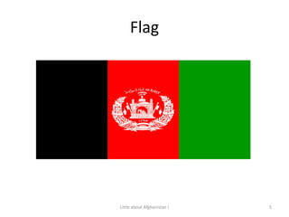 Flag5Little about Afghanistan !