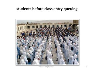  students before class entry queuing51Little about Afghanistan !