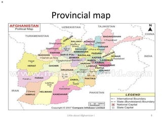 Provincial mapLittle about Afghanistan !8D