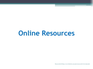 Online Resources
Manuswath.K.B http://www.linkedin.com/pub/manuswath-k-b/0/65b/5b6
 