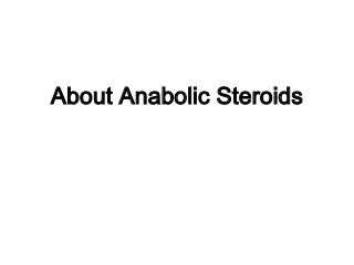 About Anabolic Steroids
 