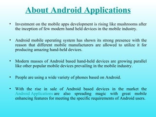 About Android Applications ,[object Object],[object Object],[object Object],[object Object],[object Object]