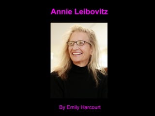 Annie Leibovitz

By Emily Harcourt

 