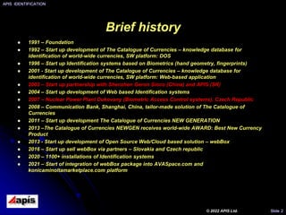 Brief history
 1991 – Foundation
 1992 – Start up development of The Catalogue of Currencies – knowledge database for
id...