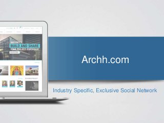 Archh.com
Industry Specific, Exclusive Social Network

Created By GlueLagoon.com

Archh.com

 