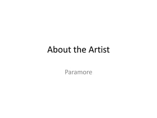 About the Artist 
Paramore 
 