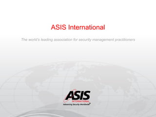 ASIS logo only
ASIS International
The world’s leading association for security management practitioners
 