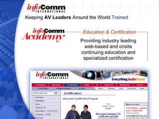Keeping  AV Leaders  Around the World  Trained Providing industry leading web-based and onsite continuing education and specialized certification Education & Certification 