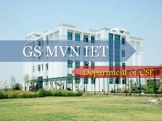 GS MVN IET
       Department of CSE



         GS MVN IET- Department of CSE
 