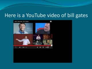 Here is a YouTube video of bill gates 
 