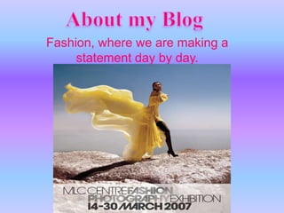 About my BlogFashion, where we are making a statement day by day.