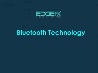 ELECTRICAL PROJECTS
http://www.edgefxkits.com/
ELECTRICAL PROJECTS
Bluetooth Technology
 