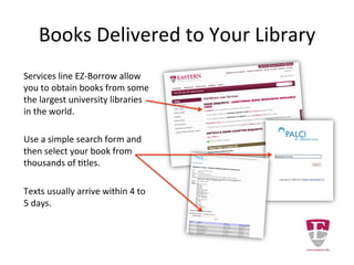 Go to Where the Book Lives
Worldcat.org searches book
records from thousands of
libraries.
Choose a book and the record
reveals owning libraries based
on your zip code and location.
You can go to the book or
request it delivered to your
library through interlibrary
loan.
 