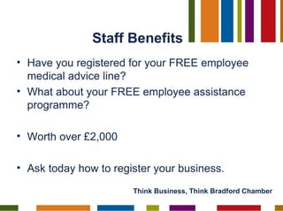 Staff Benefits <ul><li>Have you registered for your FREE employee medical advice line? </li></ul><ul><li>What about your F...