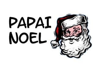 PAPAI
NOEL