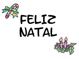 FELIZ
NATAL