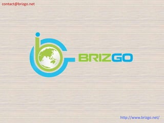 contact@brizgo.net




                     http://www.brizgo.net/
 
