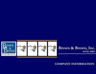 Brown & Brown, Inc.  NYSE: BRO COMPANY INFORMATION 