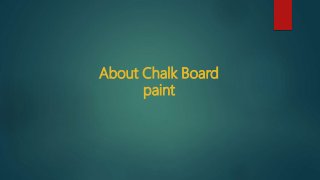 About Chalk Board
paint
 