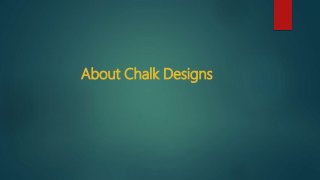 About Chalk Designs
 
