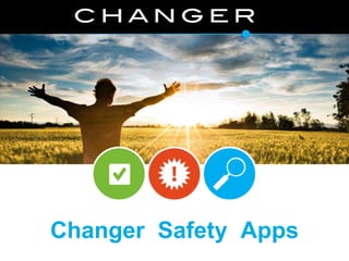 Changer Safety Apps
 