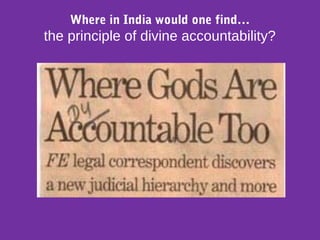 Where in India would one find…
the principle of divine accountability?
 