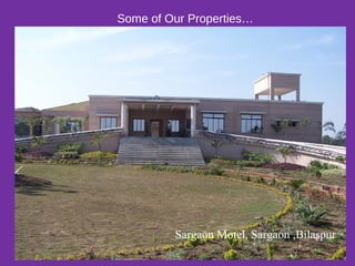 Some of Our Properties…
Sargaon Motel, Sargaon ,Bilaspur
 