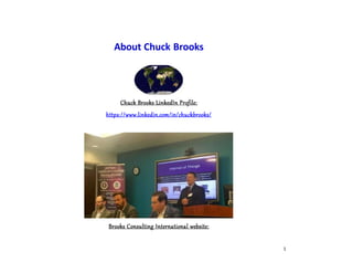 1
About Chuck Brooks
Chuck Brooks LinkedIn Profile:
https://www.linkedin.com/in/chuckbrooks/
Brooks Consulting International website:
 