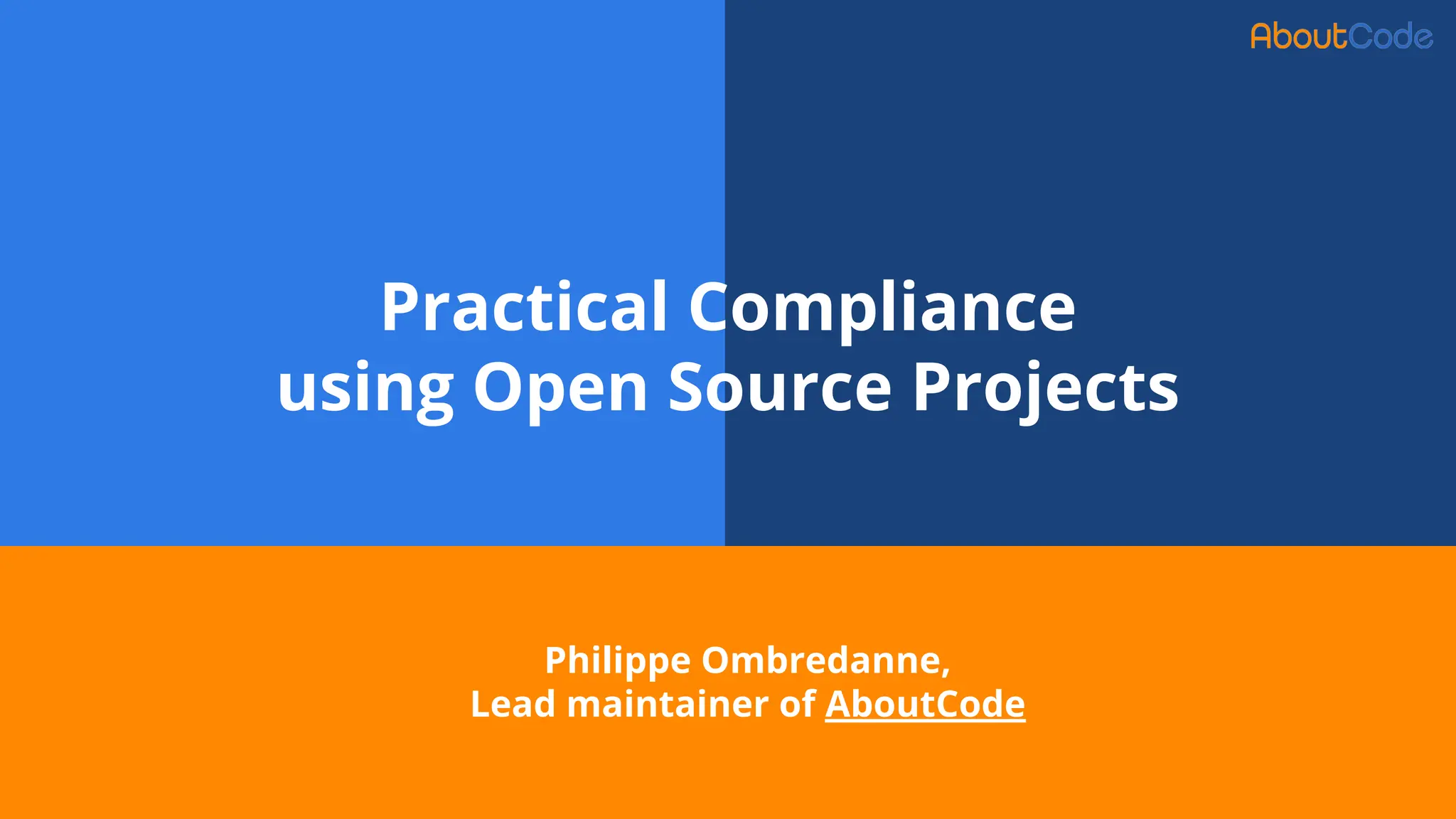 Practical Compliance
using Open Source Projects
Philippe Ombredanne,
Lead maintainer of AboutCode
 