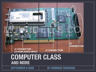 COMPUTER CLASS
AND MORE
SEPTEMBER 8 2009   BY HUMMAD FAROOQUI
 