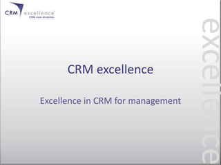 CRM excellence Excellencein CRM for management excellence 