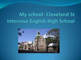 My school- Cleveland St Intensive English High School 