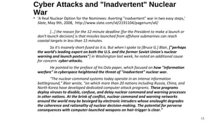 Cyber Attacks and "Inadvertent" Nuclear
War
• 'A Real Nuclear Option for the Nominees: Averting "inadvertent" war in two e...