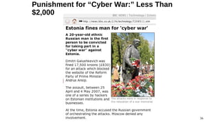 Punishment for “Cyber War:” Less Than
$2,000




                                        36
 