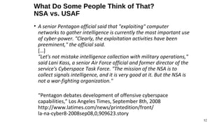 What Do Some People Think of That?
NSA vs. USAF
• A senior Pentagon official said that "exploiting" computer
  networks to...