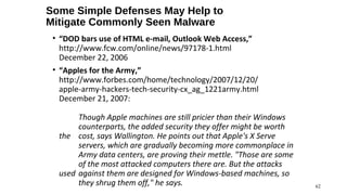 Some Simple Defenses May Help to
Mitigate Commonly Seen Malware
 • “DOD bars use of HTML e-mail, Outlook Web Access,”
   h...