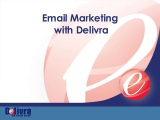 Email Marketing
with Delivra
 