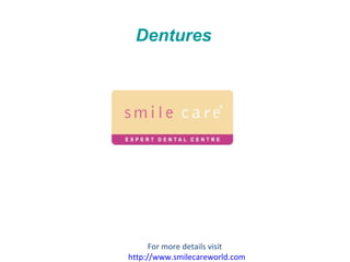 Dentures For more details visit  http://www.smilecareworld.com 