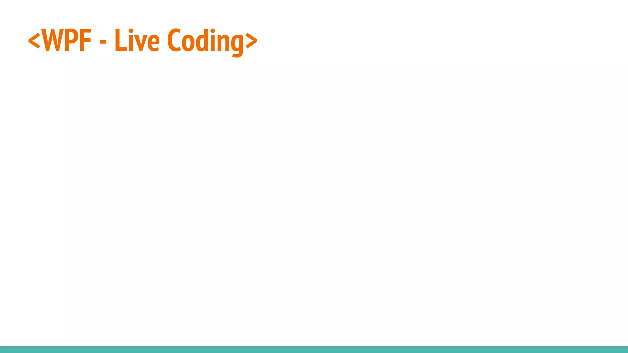 <WPF - Live Coding>
 