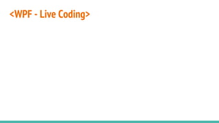 <WPF - Live Coding>
 