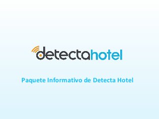 Paquete Informativo de Detecta Hotel

 