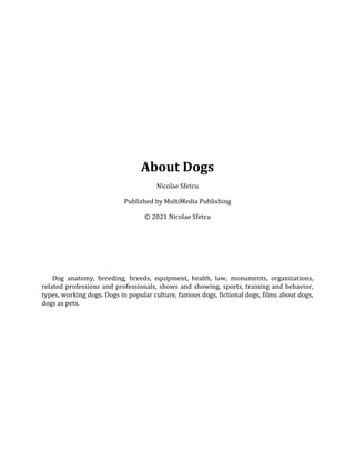 NICOLAE SFETCU: ABOUT DOGS
2
The book is made by organizing Telework articles (main sources: my own articles,
Wikipedia un...