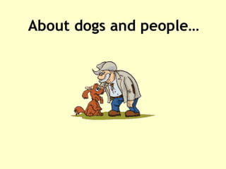 About dogs and people… 