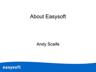 About Easysoft
Andy Scaife
 