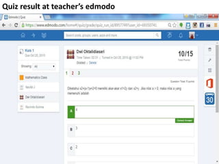 Quiz result at teacher’s edmodo
 