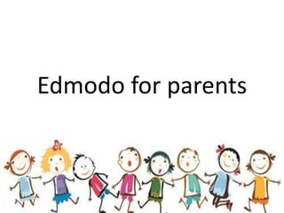 Edmodo for parents
 