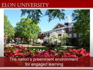 The nation’s preeminent environment
        for engaged learning
 