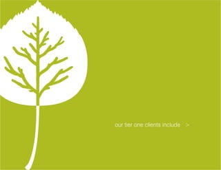 our tier one clients include >
 