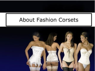 About Fashion Corsets
 
