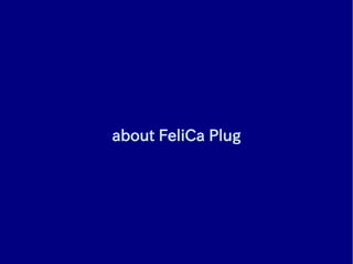 about FeliCa Plug
 